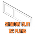 Shadow Slot V2 Plans