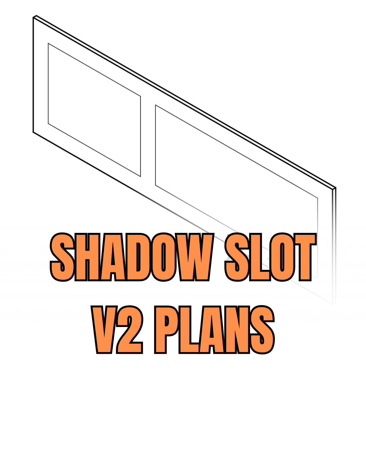 Shadow Slot V2 Plans